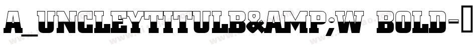 a_UncleyTitulB&W Bold字体转换